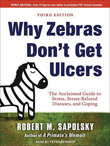 Robert M. Sapolsky, Peter Berkrot: Why Zebras Don't Get Ulcers (AudiobookFormat, 2012, Tantor Audio)