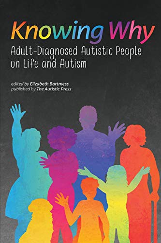 Autistic Self Advocacy Network, Elizabeth Bartmess: Knowing Why (Paperback, 2018, The Autistic Press)