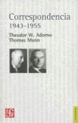 Thomas Mann, Theodor W. Adorno: Correspondencia 1943-1955 (Filosofia) (Paperback, Spanish language, 2006, Fondo de Cultura Economica USA)