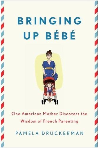 Pamela Druckerman: Bringing up bébé (2012, Penguin Press)