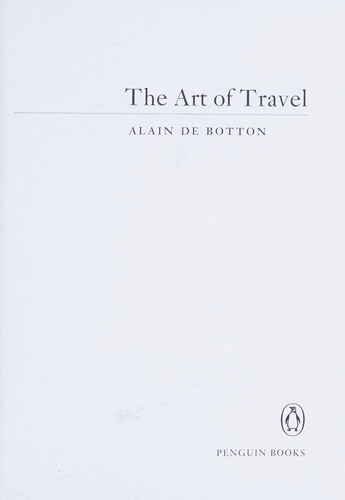 Alain de Botton: The Art of Travel (2003, Penguin)