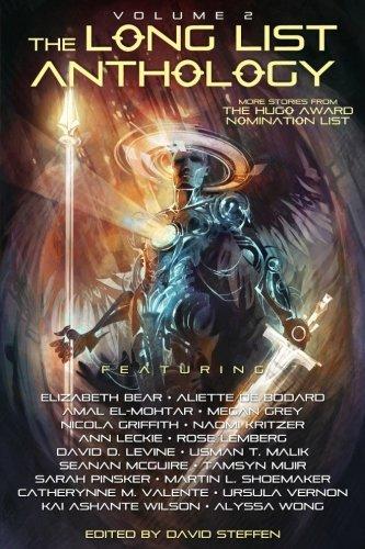 Tamsyn Muir, Seanan McGuire, Amal El-Mohtar, Aliette de Bodard, Kai Ashante Wilson, David D. Levine, Elizabeth Bear, Nicola Griffith, Sarah Pinsker, Catherynne M. Valente, Ann Leckie, Ursula Vernon, Usman T. Malik, Naomi Kritzer, R. B. Lemberg, Alyssa Wong, Martin L. Shoemaker, Megan Grey: The Long List Anthology Volume 2 (2016)