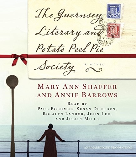 John Lee, Susan Duerden, Rosalyn Landor, Paul Boehmer, Mary Ann Shaffer, Annie Barrows, Juliet Mills: The Guernsey Literary and Potato Peel Pie Society (AudiobookFormat, 2008, Random House Audio, Shaffer, Mary Ann/ Barrow, Annie/ Boehmer, Paul (NRT)/ Duerden, Susan (NRT))