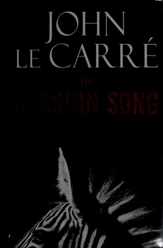 John le Carré: The mission song (2006, Little, Brown and Co.)