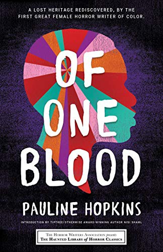 Nisi Shawl (duplicate), Leslie Klinger, Eric J. Guignard, Pauline Hopkins: Of One Blood (Paperback, 2021, Poisoned Pen Press)
