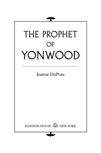 Jeanne DuPrau: The Prophet of Yonwood (EBook, 2006, Random House Children's Books)