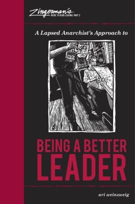 Ari Weinzweig: A Lapsed Anarchists Approach to Being a Better Leader
            
                Zingermans Guide to Good Leading (2012, Zingerman's Press)