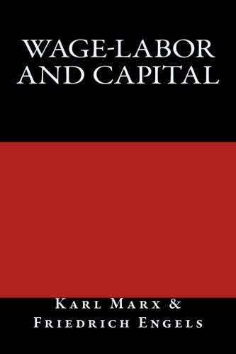 Taylor Anderson, Karl Marx, Friedrich Engels: Wage-Labor and Capital (2017, CreateSpace Independent Publishing Platform)