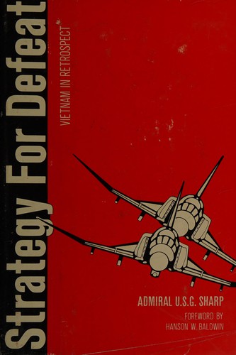 U. S. Grant Sharp: Strategy for defeat (1978, Presidio Press)