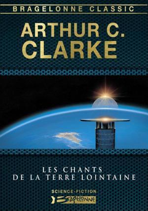 Arthur C. Clarke: Les Chants de la Terre lointaine (French language, Bragelonne)