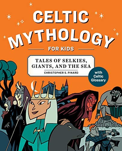 Chris Pinard: Celtic Mythology for Kids (Paperback, 2020, Rockridge Press)