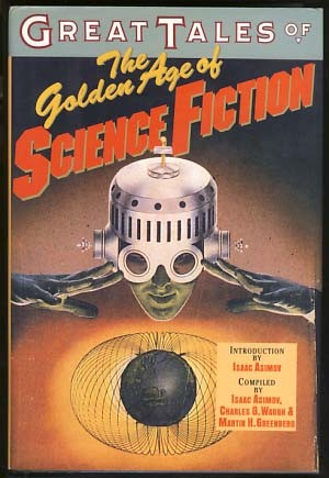 Isaac Asimov, 시어도어 스터전, Martin H. Greenberg, A. E. van Vogt, Charles G. Waugh, Jack Williamson, Ross Rocklynne, Lester del Rey, Catherine Lucille Moore, A. Bertram Chandler, T.L. Sherred: Great Tales of the Golden Age of Science Fiction (Hardcover, 1991, BBS Publishing Corporation)
