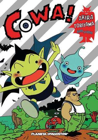 Akira Toriyama: Cowa! (Paperback, 2014, Planeta DeAgostini)