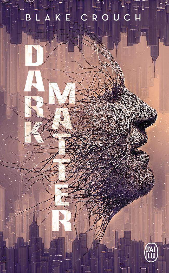 Blake Crouch OG: Dark matter (French language, 2018, J'ai Lu)