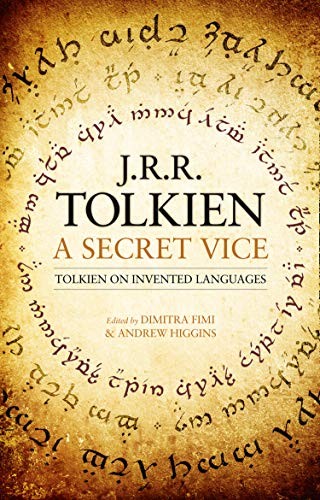 J. R. R. Tolkien, Dimitra Fimi, Andrew Higgins: A Secret Vice (Hardcover, 2019, Harpercollins, HarperCollins)