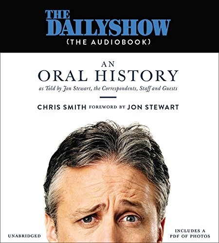 Oliver Wyman, Lauren Fortgang, Graham Halstead, Jay Snyder, Kevin T. Collins, Robert Fass, Chris Lutkin, Chris Smith, Jon Stewart, Ryan Vincent Anderson, Cheryl Smith, Christian Coulson, Tommy Harron, Elece Green: The Daily Show (AudiobookFormat, 2016, Grand Central Publishing)