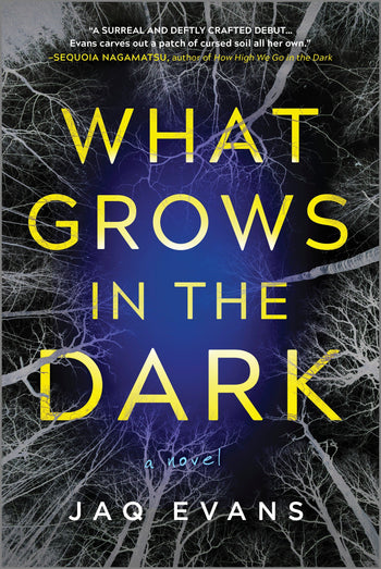 Jaq Evans: What Grows in the Dark (2024, Harlequin Enterprises ULC)