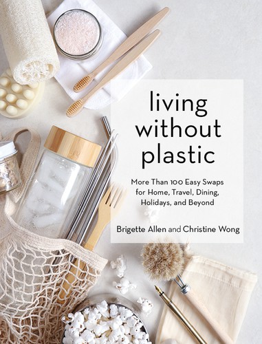 Brigette Allen, Christine Wong: Living Without Plastic (2020, Artisan)