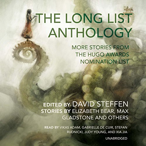Max Gladstone, Elizabeth Bear, Various Authors, David Steffen: The Long List Anthology (AudiobookFormat, 2015, Skyboat Media and Blackstone Audio, Skyboat Media)