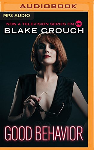 Blake Crouch OG, Blake Crouch Julia Whelan: Good Behavior (AudiobookFormat, 2016, Brilliance Audio)