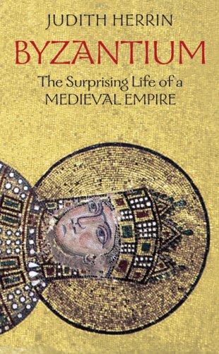 Judith Herrin: Byzantium (2007, Princeton University Press)