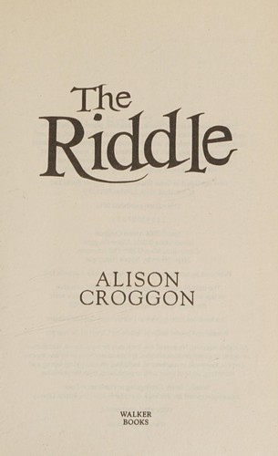 Alison Croggon: The Riddle (2016, Walker Books)