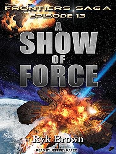 Jeffrey Kafer, Ryk Brown: A Show of Force (AudiobookFormat, 2015, Tantor Audio)