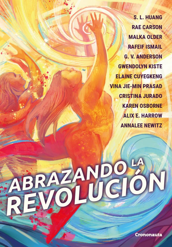 Carla Bataller Estruch, Annalee Newitz, Alix E. Harrow, Cristina Jurado, Gwendolyn Kiste, Karen Osborne, Vina Jie-Min Prasad, Rafeif Ismail, G. V. Anderson, Malka Older, Elaine Cuyegkeng, Rae Carson, S. L. Huang: Abrazando la revolución (Paperback, Spanish language)