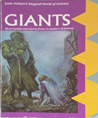 Isaac Asimov, David Drake, 시어도어 스터전, Damon Knight, Frederik Pohl, Martin H. Greenberg, Clark Ashton Smith, Gordon R. Dickson, Murray Leinster, Charles G. Waugh, Manly Wade Wellman, Henry Hasse, David Henry Keller, Harle Oren Cummins: Isaac Asimov's magical world of fantasy, giants (1987, Robinson)