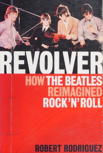 Rodriguez, Robert: Revolver (2012, Backbeat Books)