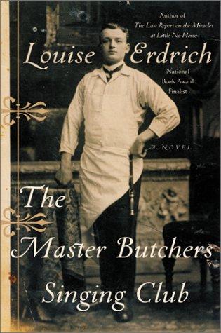 Louise Erdrich: The Master Butchers Singing Club (2003, HarperCollinsPublishers)