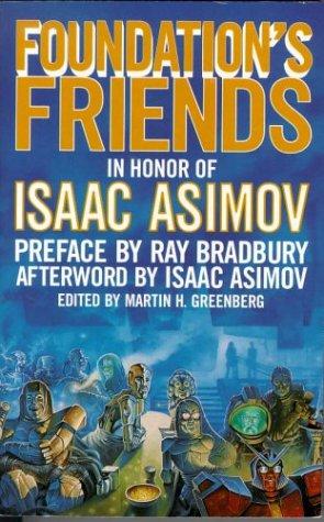 Connie Willis, Orson Scott Card, Harry Turtledove, Poul Anderson, Pamela Sargent, George Alec Effinger, Robert Silverberg, Robert Sheckley, Hal Clement, Sheila Finch, Frederik Pohl, Martin H. Greenberg, Harry Harrison, Mike Resnick, Edward D. Hoch, Barry N. Malzberg, George Zebrowski, Edward Wellen: Foundation's Friends (Paperback, 1997, Tor Books)