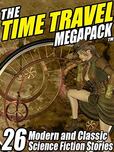 Edward M. Lerner, Clifford D. Simak, John Gregory Betancourt, C.J. Henderson, William F. Nolan, Reginald Bretnor, Richard A. Lupoff, Damien Broderick, James H. Schmitz, Darrell Schweitzer: The Time Travel MEGAPACK ®: 26 Modern and Classic Science Fiction Stories (2013, Wildside Press)