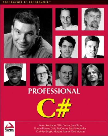 Simon Robinson, Ollie Cornes, Jay Glynn, Christian Nagel, Morgan Skinner, Karli Watson, Burt Harvey, Craig McQueen, Jerod Moemeka: Professional C# (Beta 2 Edition) (Paperback, 2001, Wrox Press)