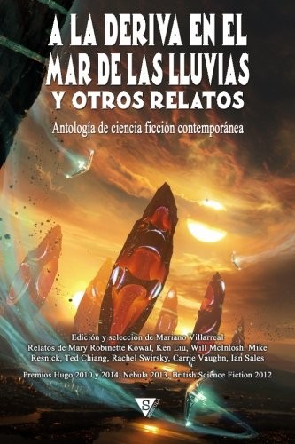 Ken Liu, Ted Chiang, Carrie Vaughn, Mary Robinette Kowal, Mike Resnick, Will McIntosh, Rachel Swirsky, Ian Sales: A la deriva en el mar de las Lluvias y otros relatos (Nova fantástica) (Spanish Edition) (Paperback, 2015, Sportula)