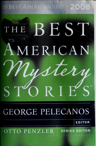 James Lee Burke, Joyce Carol Oates, Robert Ferrigno, Alice Munro, Michael Connelly, Chuck Hogan, Elizabeth Strout, Otto Penzler, George P. Pelecanos, Kyle Minor, Rupert Holmes, Holly Goddard Jones, Peter LaSalle, Thisbe Nissen, Nathan Oates, Jas R. Petrin, Scott Phillips, Stephen Rhodes, S. J. Rozan, Hugh Sheehy, Melissa Vanbeck, Scott Wolven: The Best American Mystery Stories 2008 (2008, Houghton Mifflin)