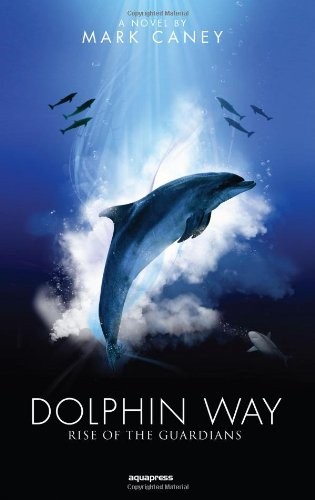 Mark Caney: Dolphin Way (Paperback, 2011, Aquapress)