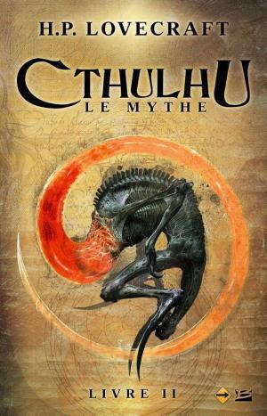 H.P. Lovecraft: Cthulhu : Le Mythe, Livre 2 (Paperback, French language, 2015, Bragelonne)