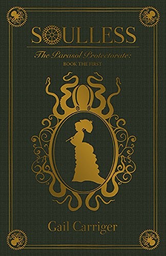 Gail Carriger: Soulless (The Parasol Protectorate) (Hardcover, 2016, Subterranean)