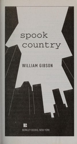 William Gibson (duplicate): Spook country (2009, Berkley Books)