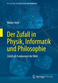 Walter Hehl: Zufall in Physik, Informatik und Philosophie (German language, 2021, Springer Fachmedien Wiesbaden GmbH)