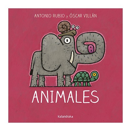 Antonio Rubio Herrero: Animales (2019, Kalandraka)