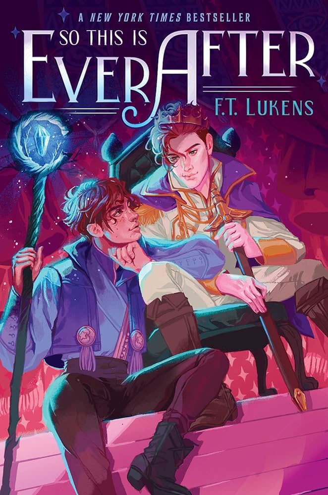 F. T. Lukens: So This Is Ever After (2022, McElderry Books, Margaret K.)