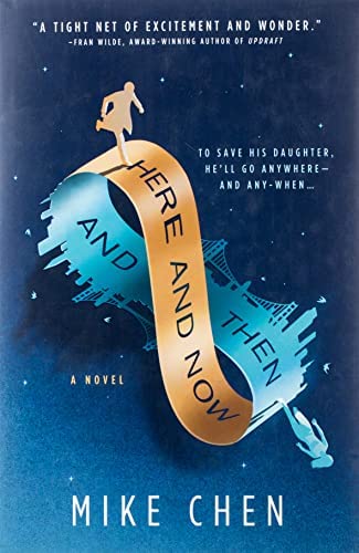 Mike Chen: Here and Now and Then (Hardcover, 2019, MIRA)