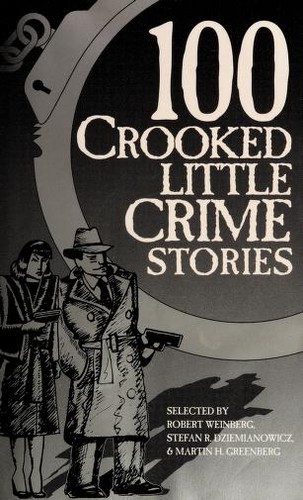 Edgar Allan Poe, Robert Weinberg, Martin H. Greenberg, Stefan R. Dziemianowicz: 100 Crooked Little Crime Stories (Paperback, 1994, Barnes and Noble)