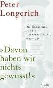 Peter Longerich: "Davon haben wir nichts gewusst!" : die Deutschen und die Judenverfolgung 1933-1945 (German language, 2006, Siedler Verlag)