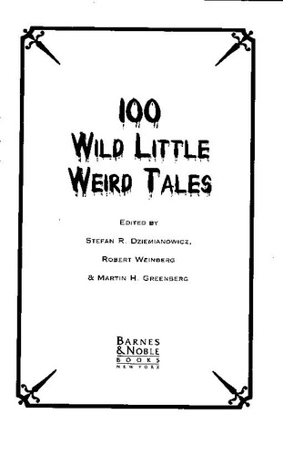 Edgar Allan Poe, Martin H. Greenberg, Stefan R. Dziemianowicz, Robert E. Weinberg, Robert et al Weinberg: 100 wild little weird tales (1994, Barnes & Noble Books)