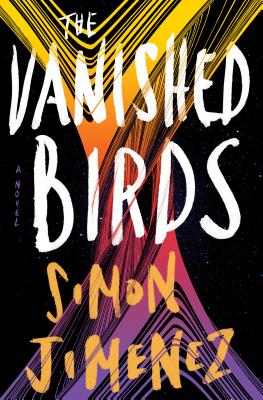Simon Jiménez: The Vanished Birds (Hardcover, 2020, Del Rey)