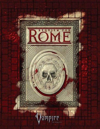 Kenneth Hite, Chuck Wendig, Ray Fawkes, Russell Bailey, David Chart, Will Hindmarch, Howard Ingham: Vampire Rome (Vampire: The Requiem) (Hardcover, 2007, White Wolf Publishing)