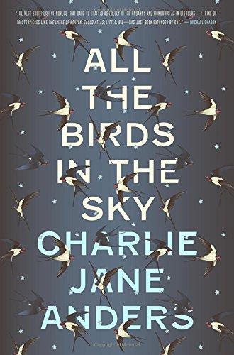 Charlie Jane Anders: All the Birds in the Sky (Hardcover, 2016, Tor Books)